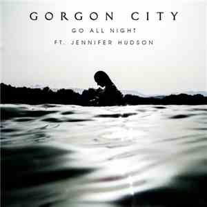 Gorgon City Ft. Jennifer Hudson - Go All Night FLAC