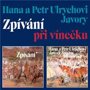 Hana A Petr Ulrychovi, Javory - Zpívání / Zpívání Při Vínečku FLAC