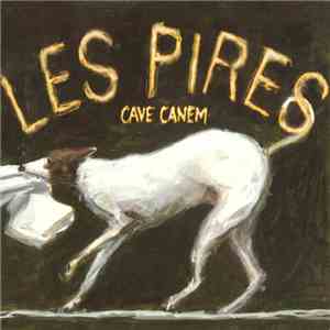 Les Pires - Cave Canem FLAC