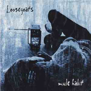 Loosegoats - Mule Habit FLAC