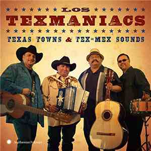 Los Texmaniacs - Texas Towns & Tex - Mex Sounds FLAC
