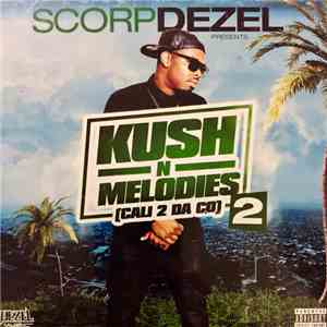 Scorp Dezel - Kush N Melodies 2 (Cali 2 Da C.O) FLAC