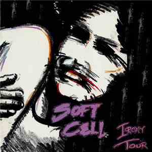 Soft Cell - Irony Tour FLAC