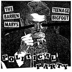 The Barren Marys / Teenage Bigfoot - Political Party FLAC