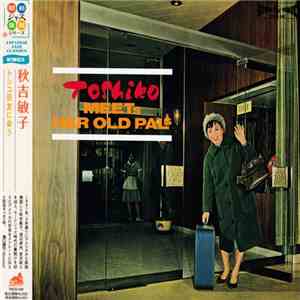 Toshiko Akiyoshi - Toshiko Meets Her Old Pals = トシコ、旧友に会う ‎ FLAC