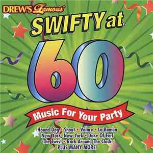 Various - Drew's Famous Swifty At 60 Music For Your Party FLAC