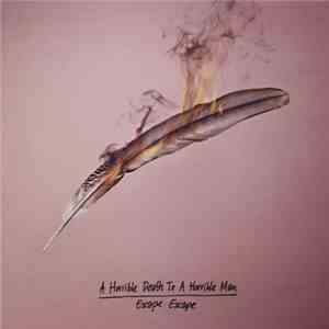 A Horrible Death To A Horrible Man - Escape Escape FLAC