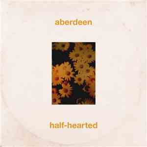 Aberdeen - Half​-​Hearted FLAC