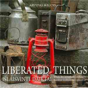 Arvydas Malcys - Išlaisvinti Daiktai = Liberated Things FLAC