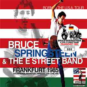 Bruce Springsteen & The E-Street Band - Frankfurt 1985 FLAC