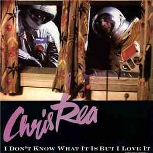 Chris Rea - I Don't Know What It Is But I Love It FLAC