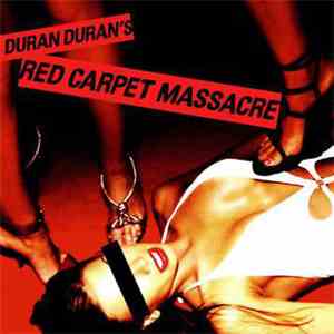 Duran Duran - Red Carpet Massacre FLAC