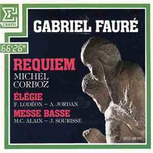 Gabriel Fauré, Michel Corboz, F. Lodéon, A. Jordan, M.C. Alain, J. Sourisse - Requiem / Elégie / Messe Basse FLAC