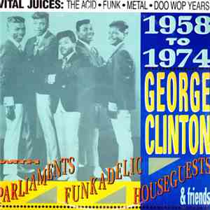 George Clinton - Vital Juices: The Acid • Funk • Metal • Doo Wop Years (1958 To 1974) FLAC