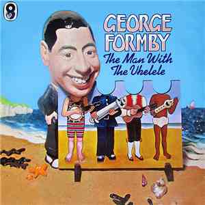 George Formby - The Man With The Ukelele FLAC