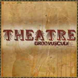 Groovuscule - Theatre FLAC