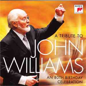 John Williams - A Tribute To John Williams (An 80th Birthday Celebration) FLAC