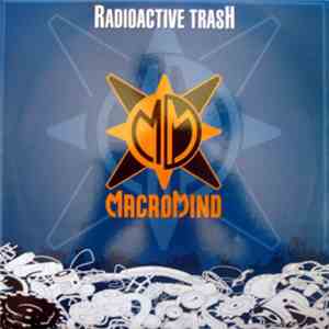 Macromind - Radioactive Trash FLAC