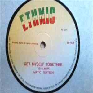 Matic 16 - Get Myself Together FLAC