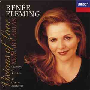 Renée Fleming, Orchestra Of St. Luke's, Sir Charles Mackerras - Visions Of Love - Mozart Arias FLAC