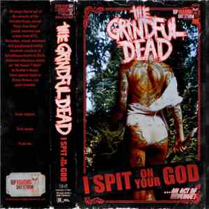 The Grindful Dead - I Spit On Your God FLAC