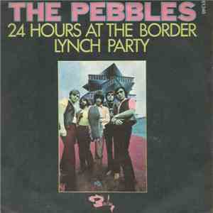 The Pebbles - 24 Hours At The Border / Lynch Party FLAC