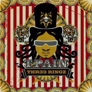T-Pain - Thr33 Ringz FLAC