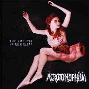 Acrotomophilia - The Amputee Chronicles FLAC