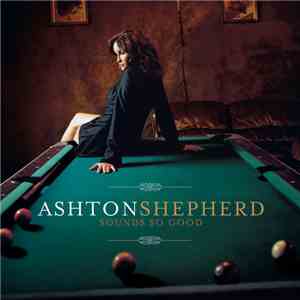Ashton Shepherd - Sounds So Good FLAC