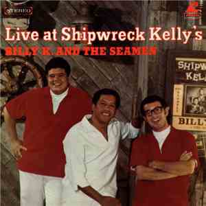 Billy K.  And The Seamen - Live At Shipwreck Kelly's FLAC