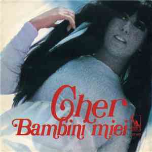 Cher - Bambini Miei / The Click Song Number One FLAC