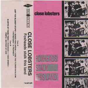 Close Lobsters - Foxheads Stalk This Land FLAC