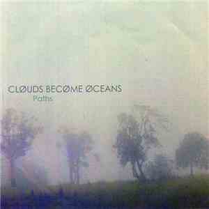 Clouds Become Oceans - Paths FLAC