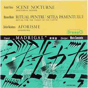 Corul „Madrigal” , Dirijor: Marin Constantin - Scene Nocturne (Nocturnal Scenes) / Ritual Pentru Setea Pământului (Ritual For The Thirst Of The Earth) / Aforisme (Aphorisms) FLAC