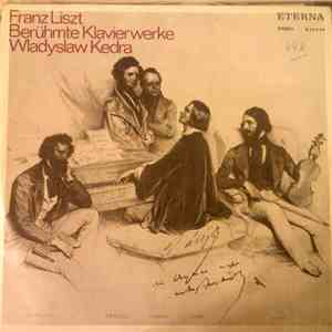 Franz Liszt - Wladyslaw Kedra - Berühmte Klavierwerke FLAC