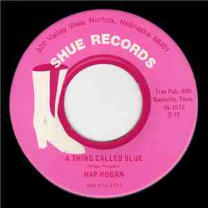 Hap Hogan - A Thing Called Blue / Happiness (Is You & Me) FLAC
