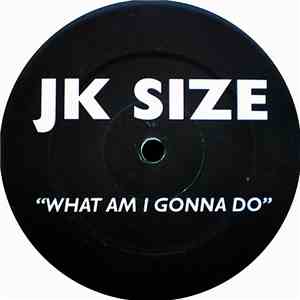 JK Size - What Am I Gonna Do FLAC