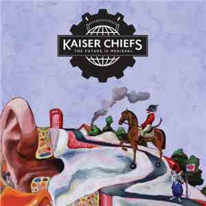 Kaiser Chiefs - The Future Is Medieval FLAC