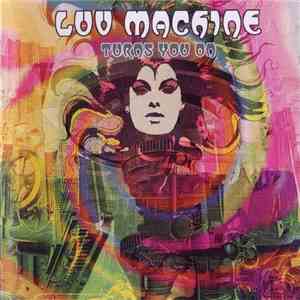 Luv Machine - Turns You On FLAC