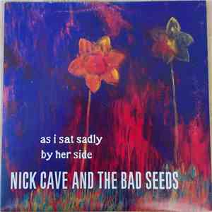 Nick Cave And The Bad Seeds - As I Sat Sadly By Her Side FLAC