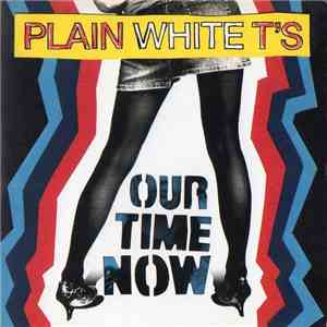 Plain White T's - Our Time Now FLAC