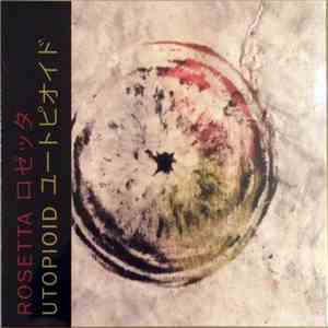 Rosetta  - Utopioid FLAC