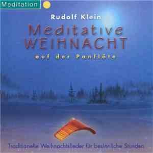 Rudolf Klein - Meditative Weihnacht Auf Der Panflöte (Traditionelle Weihnachtslieder Für Besinnliche Stunden) FLAC