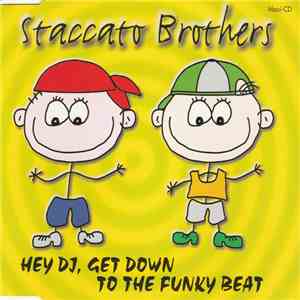 Staccato Brothers - Hey DJ, Get Down To The Funky Beat FLAC