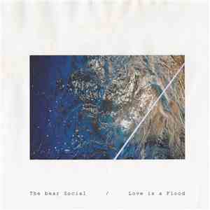 The Bear Social - Love Is A Flood FLAC