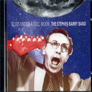 The Stephen Barry Band - Blues Under A Full Moon FLAC