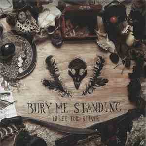 Three For Silver - Bury Me Standing FLAC