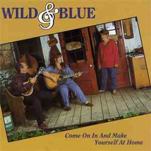 Wild & Blue - Come On In And Make Yourself At Home FLAC