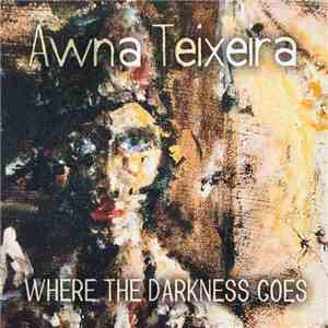 Awna Teixeira - Where The Darkness Goes FLAC