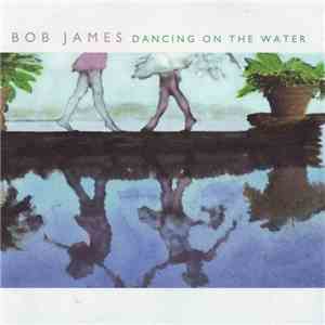 Bob James - Dancing On The Water FLAC